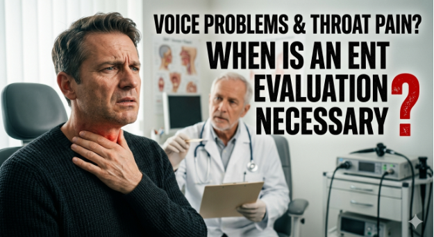 Voice Problems and Throat Pain ENT Evaluation